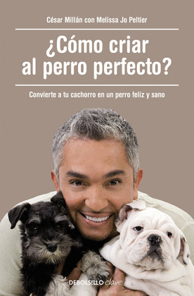 ¿CÓMO CRIAR AL PERRO PERFECTO?