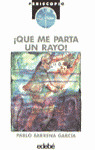 QUE ME PARTA UN RAYO