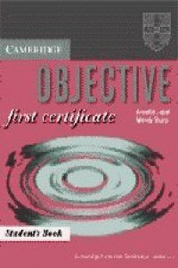 CAMBRIDGE OBJECTIVE FIRST CERTIFICATE. STUDENTŽS BOOK