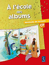 A L'ECOLE DES ALBUMS, SERIE 1. METHODE LECTURE. CP