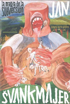 JAN SVANKMAJER: LA MAGIA DE LA SUBVERSION
