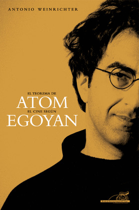 TEOREMA DE ATOM. EL CINE SEGÚN EGOYAN