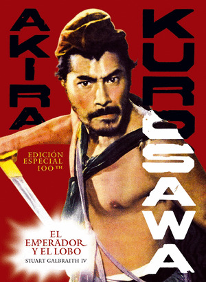 AKIRA KUROSAWA. EL EMPERADOR Y EL LOBO (CENTENARIO KUROSAWA 2010)