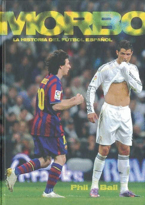 MORBO : LA HISTORIA DEL FUTBOL ESPAÑOL