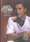 ERROL FLYNN. AUTOBIOGRAFÍA : AVENTURAS DE UN VIVIDOR