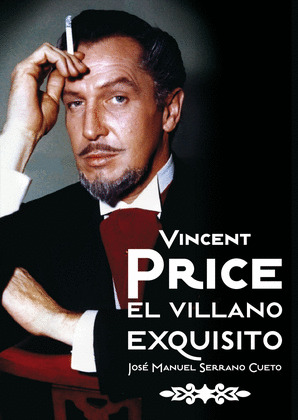 VINCENT PRICE : EL VILLANO EXQUISITO