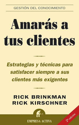 AMARAS A TUS CLIENTES -ESTRATEGIAS Y TECNICAS PARA SATISFA