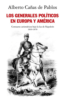 GENERALES POLÍTICOS EN EUROPA Y AMÉRICA, LOS (1810-1870)