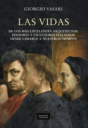 VIDAS, LAS (DE MÁS EXCELENTES ARQUITECTOS,PINTORES Y ESCULTORES ITALIANOS CIMABUE A NUESTROS TIEMPOS