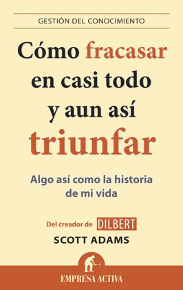 COMO FRACASAR EN CASI TODO Y AÚN ASI TRIUNFAR