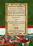 COMPENDIO HISTÓRICO, DE LAS GRANDEZAS DE LA CORONADA VILLA DE MADRID