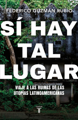 SI HAY TAL LUGAR: VIAJE A LAS RUINAS DE