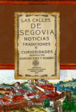 LAS CALLES DE SEGOVIA. NOTICIAS, TRADICIONES Y CURIOSIDADES
