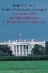 LAS CRISIS DEL PRESIDENCIALISMO. 1. PERSPECTIVAS COMPARATIVAS