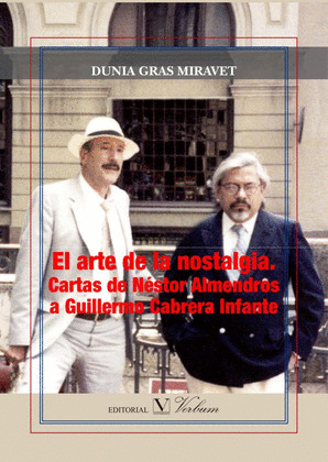 EL ARTE DE LA NOSTALGIA. CARTAS DE NÉSTOR ALMENDROS A GUILLERMO CABRERA INFANTE