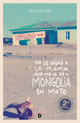 NO LE DIGAS A LA MAMA QUE ME HE IDO A MONGOLIA EN MOTO