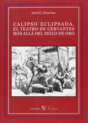 CALIPSO ECLIPSADA. EL TEATRO DE CERVANTES MÁS ALLÁ DEL SIGLO DE ORO