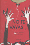 NO TE VAYAS...