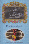 ESCUELA PRINCESAS, 3 (R) SUELTATE PELO