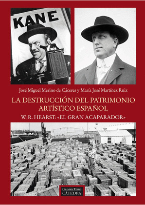 DESTRUCCIÓN DEL PATRIMONIO ARTÍSTICO ESPAÑOL. W.R. HEARST: EL GRAN ACAPARADOR