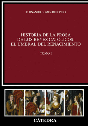 HISTORIA DE LA PROSA DE LOS REYES CATÓLICOS: EL UMBRAL DEL RENACIMIENTO. VOL. I