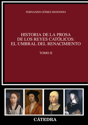HISTORIA DE LA PROSA DE LOS REYES CATÓLICOS: EL UMBRAL DEL RENACIMIENTO. VOL. II