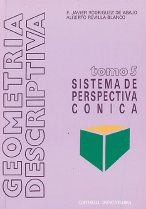 GEOMETRIA DESCRIPTIVA.TOMO V. SISTEMA CONICO.