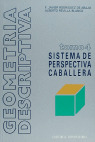 GEOMETRIA DESCRIPTIVA.TOMO IV. SISTEMA DE PERSPECTIVA CABALLERA.