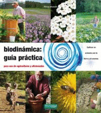 BIODINAMICA: GUIA PRACTICA PARA USO DE AGRICULTORES Y AFICIONADOS