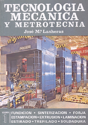 TECNOLOGIA MECANICA Y METROTECNIA. TOMOS I Y II.