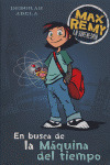 MAX REMY; EN BUSCA DE LA MAQUINA DEL TIEMPO