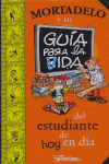MORTADELO Y SU GUIA PARA LA VIDA DEL ESTUDIANTE DE HOY EN DIA (GUIAS PARA LA VID