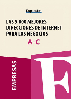 SECTORES A-C - LAS 5.000 MEJORES DIRECCIONES DE INTERNET PARA LOS NEGOCIOS.