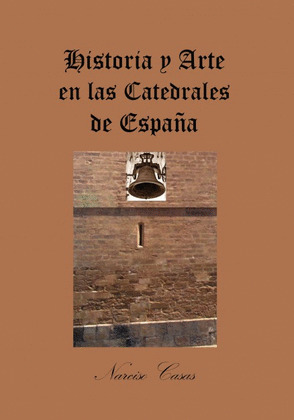 HISTORIA Y ARTE EN LAS CATEDRALES DE ESPAÑA