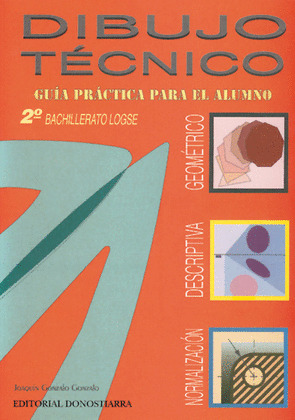DIBUJO TECNICO: GUIA PRACTICA ALUMNO LOGSE (TECN.Y