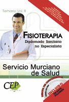 TEMARIO VOL. III. OPOSICIONES FISIOTERAPIA SERVICIO MURCIANO DE SALUD. DIPLOMADO