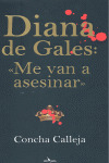 DIANA DE GALES: ME VAN A ASESINAR