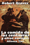 LA COMIDA DE LOS CENTAUROS Y OTROS ENSAYOS