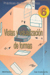 VISTAS Y VISUALIZACION DE FORMAS. PRACTICAS DE DIBUJO TECNICO 6