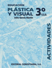 EDUCACIÓN PLÁSTICA Y VISUAL, 3º ESO. ACTIVIDADES (2005)