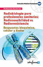 RADIOBIOLOGIA PARA PROFESIONALES SANITARIOS :RADIOSENSIBILIDAD VS RADIORESISTEMCIA