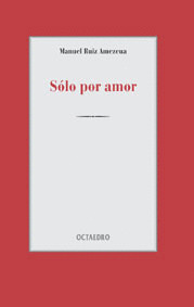 SOLO POR AMOR. ANTOLOGIA
