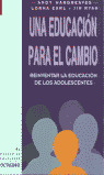 UNA EDUCACION PARA EL CAMBIO - REINVENTAR LA EDUCACION ADOLE