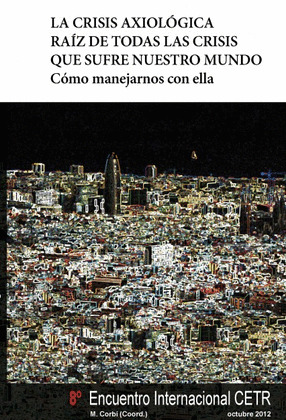 LA CRISIS AXIOLÓGICA RAÍZ DE TODAS LAS CRISIS QUE SUFRE NUESTRO MUNDO