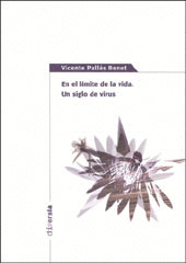 EN EL LIMITE DE LA VIDA, UN SIGLO DE VIRUS.