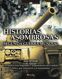 HISTORIAS ASOMBROSAS II GUERRA MUNDIAL