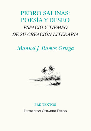 PEDRO SALINAS: POESÍA Y DESEO (XXIII PREMIO INTERNACIONAL GERARDO DIEGO)