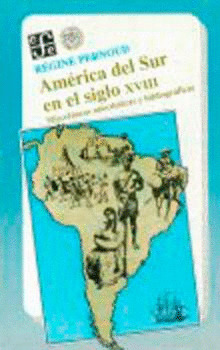 AMÉRICA DEL SUR EN EL SIGLO XVIII: MISCELÁNEAS ANECDÓTICAS Y BIBLIOGRÁFICAS