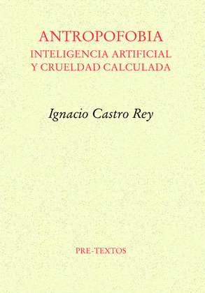 ANTROPOFOBIA: INTELIGENCIA ARTIFICIAL Y CRUELDAD CALCULADA