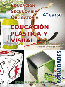 EDUCACION PLASTICA Y VISUAL. 4º ESO. ACTIVIDADES (EDICION 2011)